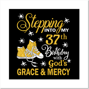 Stepping Into My 37th Birthday With God's Grace & Mercy Bday Posters and Art